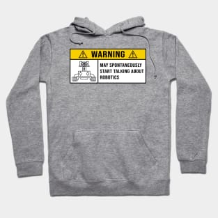 Robotics, Warning Spontaneously Start Talking About Robotics Hoodie